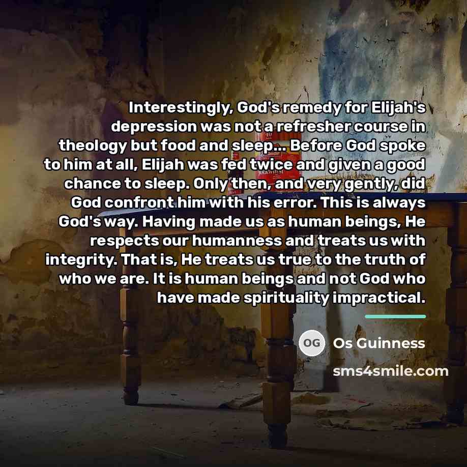 “Interestingly, God's remedy for Elijah's depression was not a refresher…” quote by Os Guinness