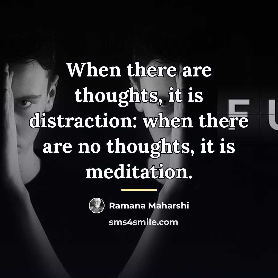 “When there are thoughts, it is distraction: when there are…” quote by Ramana Maharshi
