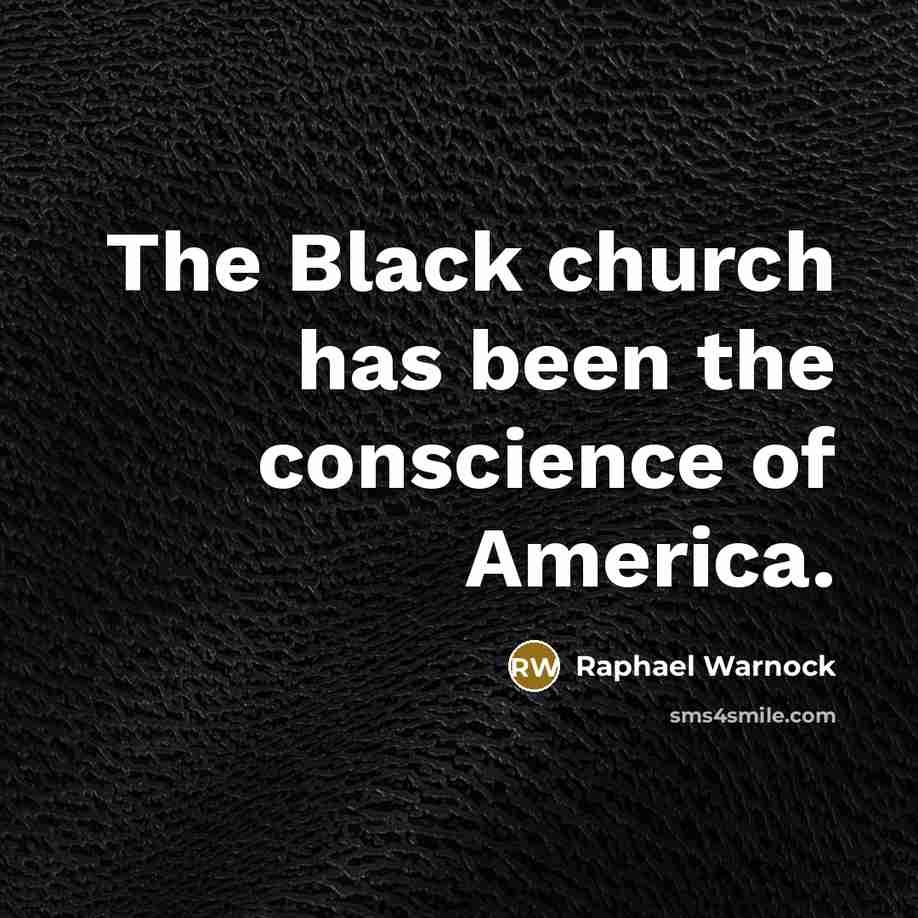 “The Black church has been the conscience of America.…” quote by Raphael Warnock