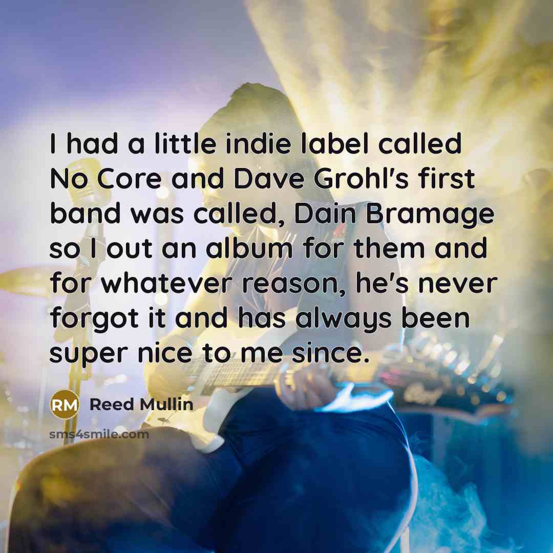 “I had a little indie label called No Core and…” quote by Reed Mullin