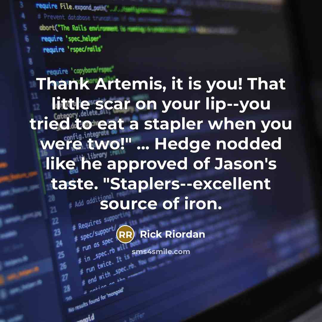 “Thank Artemis, it is you! That little scar on your…” quote by Rick Riordan