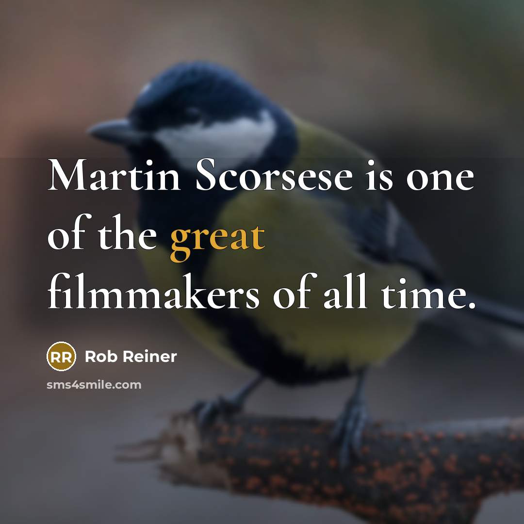 “Martin Scorsese is one of the great filmmakers of all…” quote by Rob Reiner