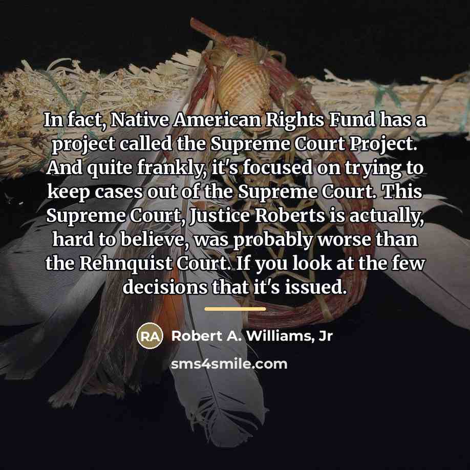 “In fact, Native American Rights Fund has a project called…” quote by Robert A. Williams, Jr