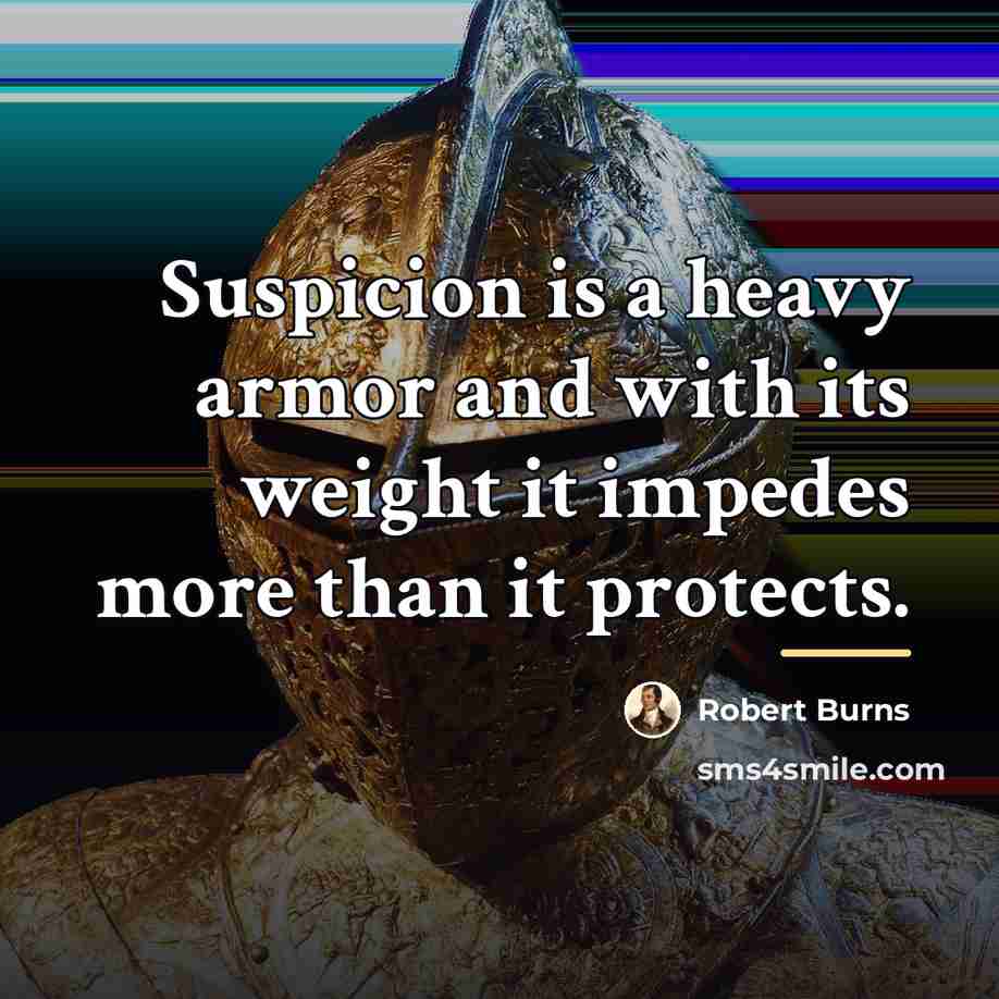 “Suspicion is a heavy armor and with its weight it…” quote by Robert Burns