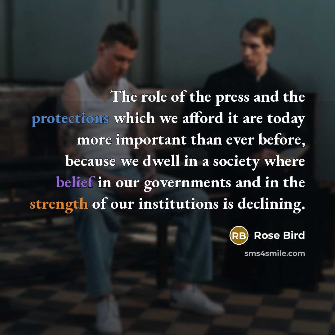 “The role of the press and the protections which we…” quote by Rose Bird