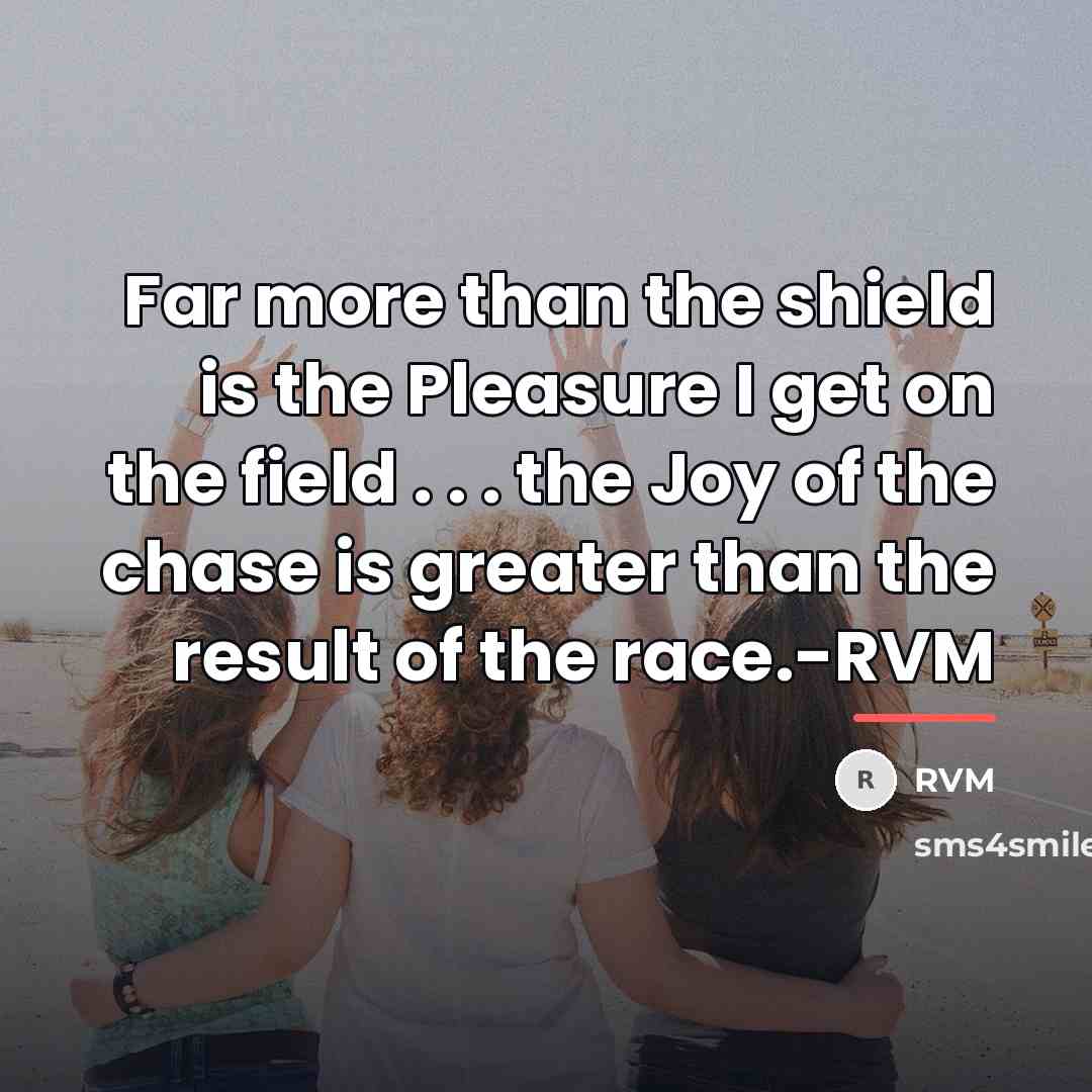 “Far more than the shield is the Pleasure I get…” quote by RVM