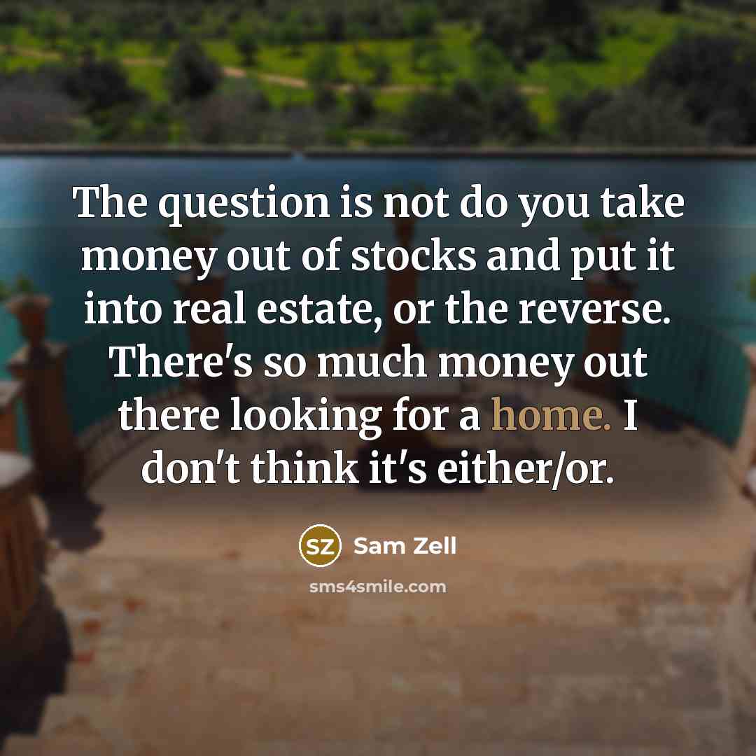 “The question is not do you take money out of…” quote by Sam Zell