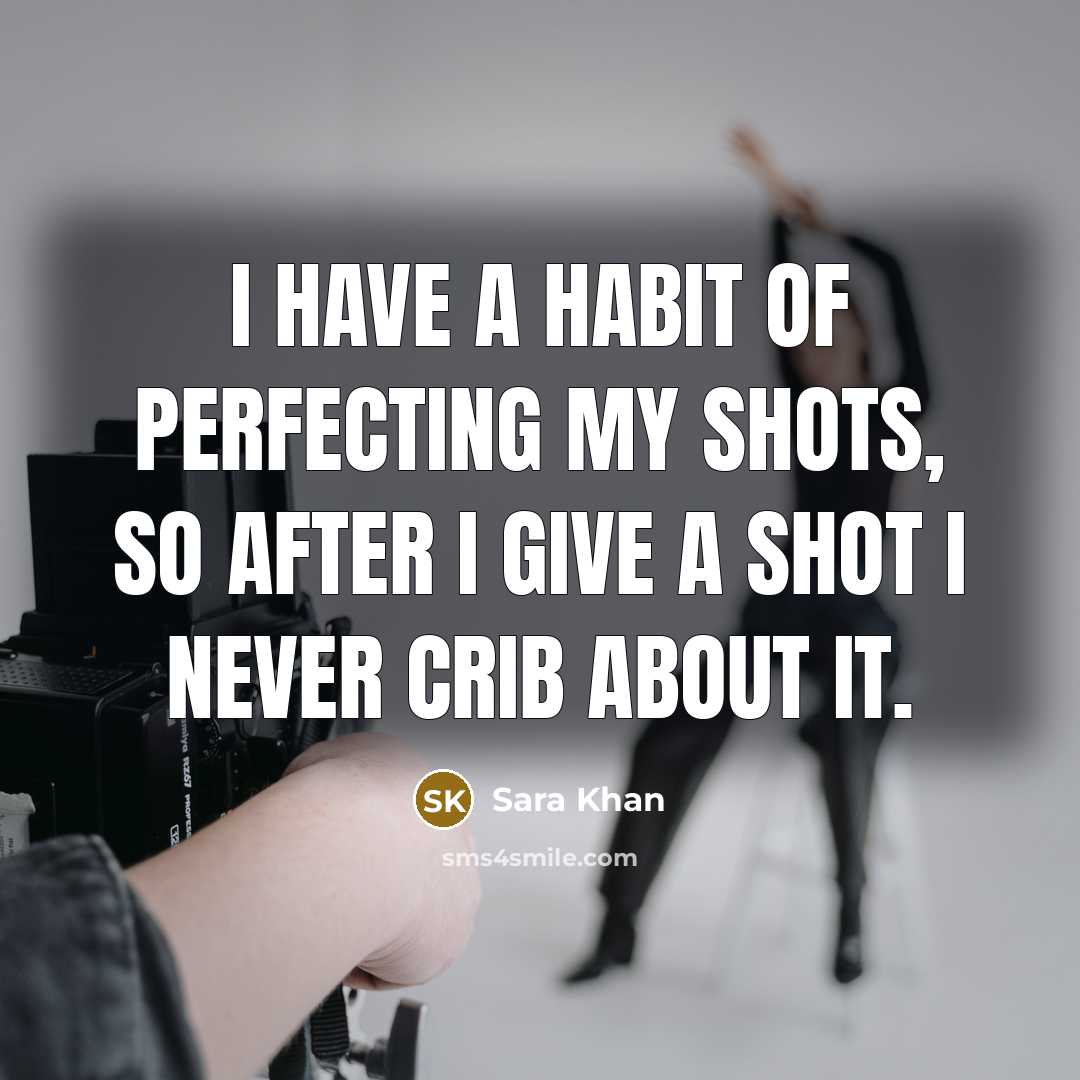 “I have a habit of perfecting my shots, so after…” quote by Sara Khan