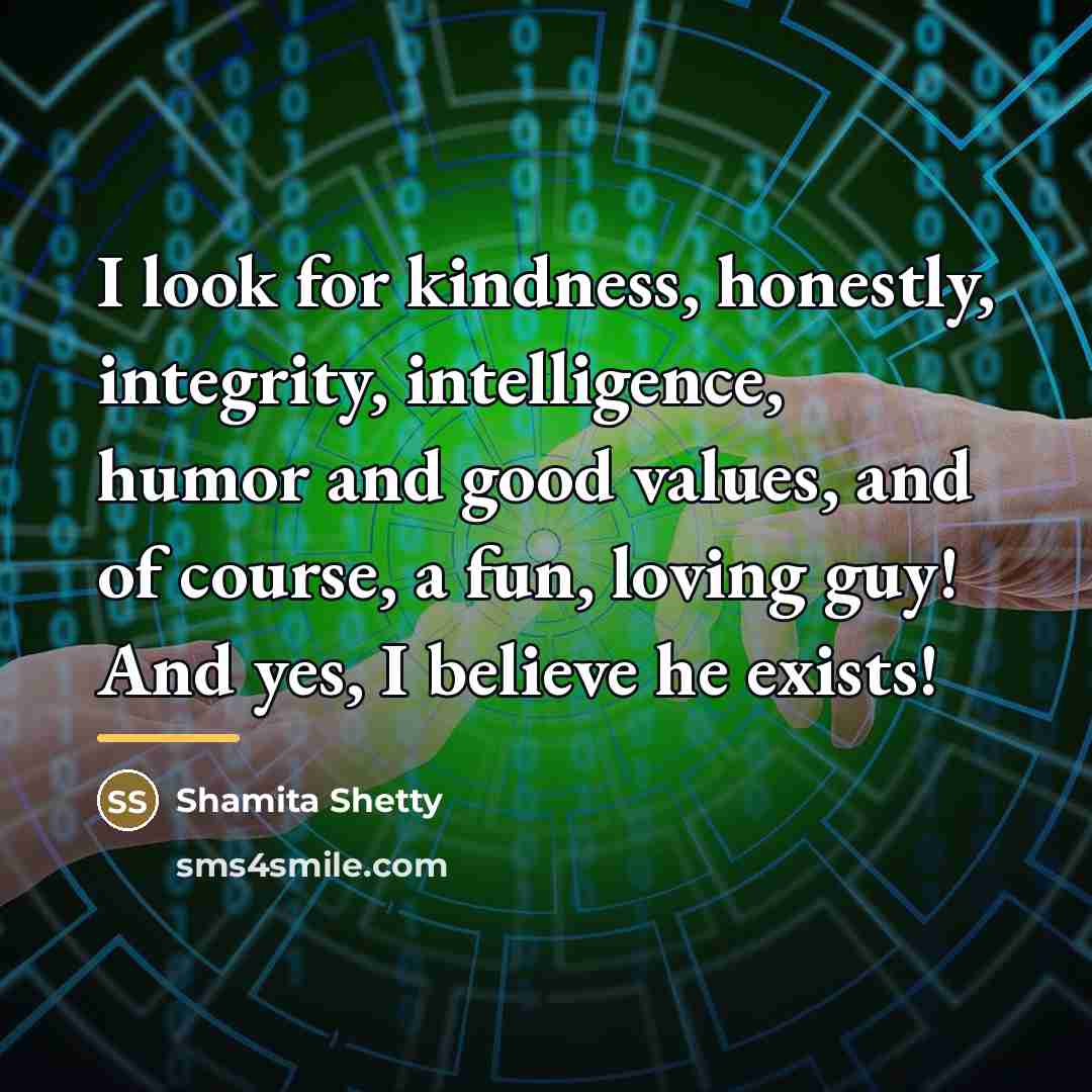 “I look for kindness, honestly, integrity, intelligence, humor and good…” quote by Shamita Shetty