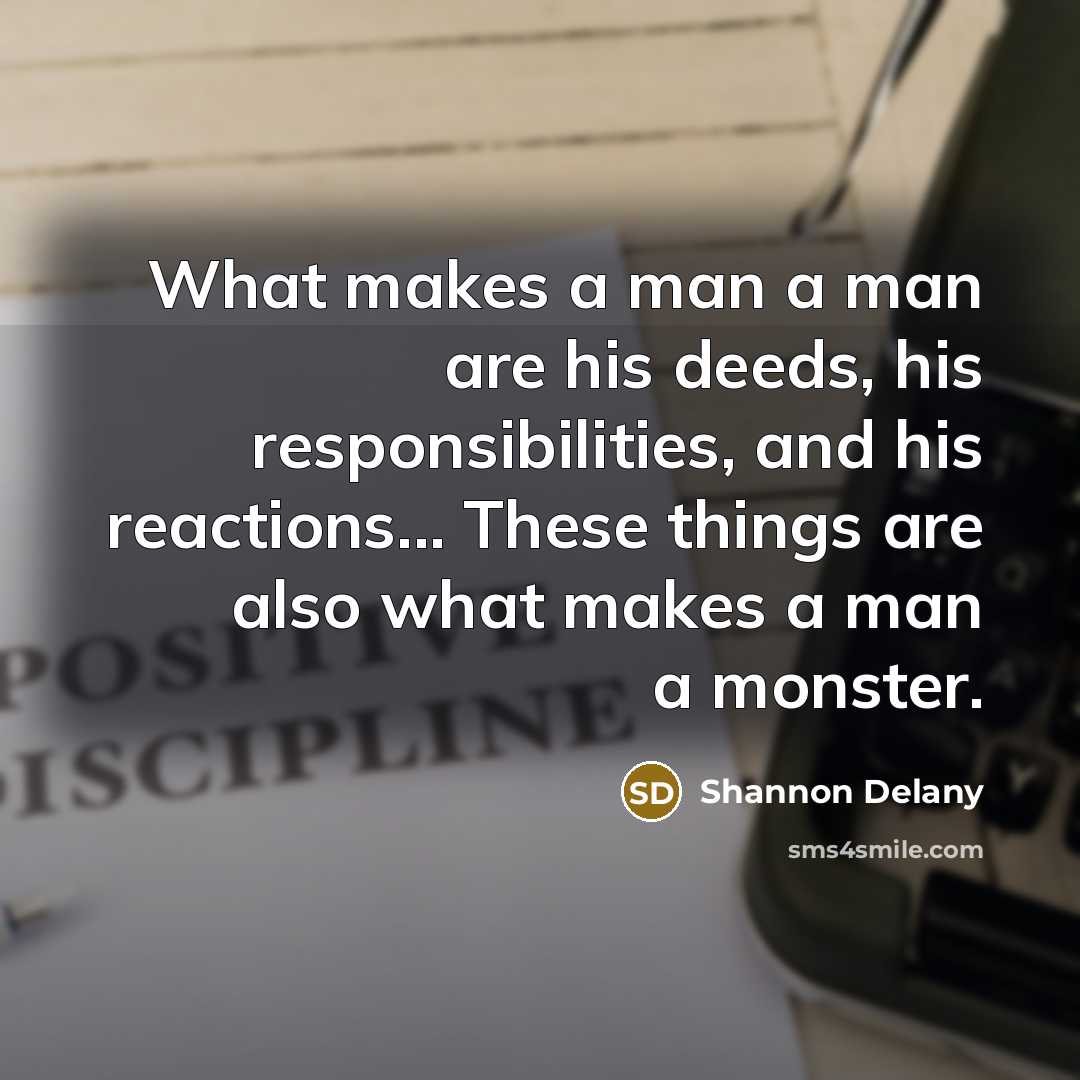 “What makes a man a man are his deeds, his…” quote by Shannon Delany