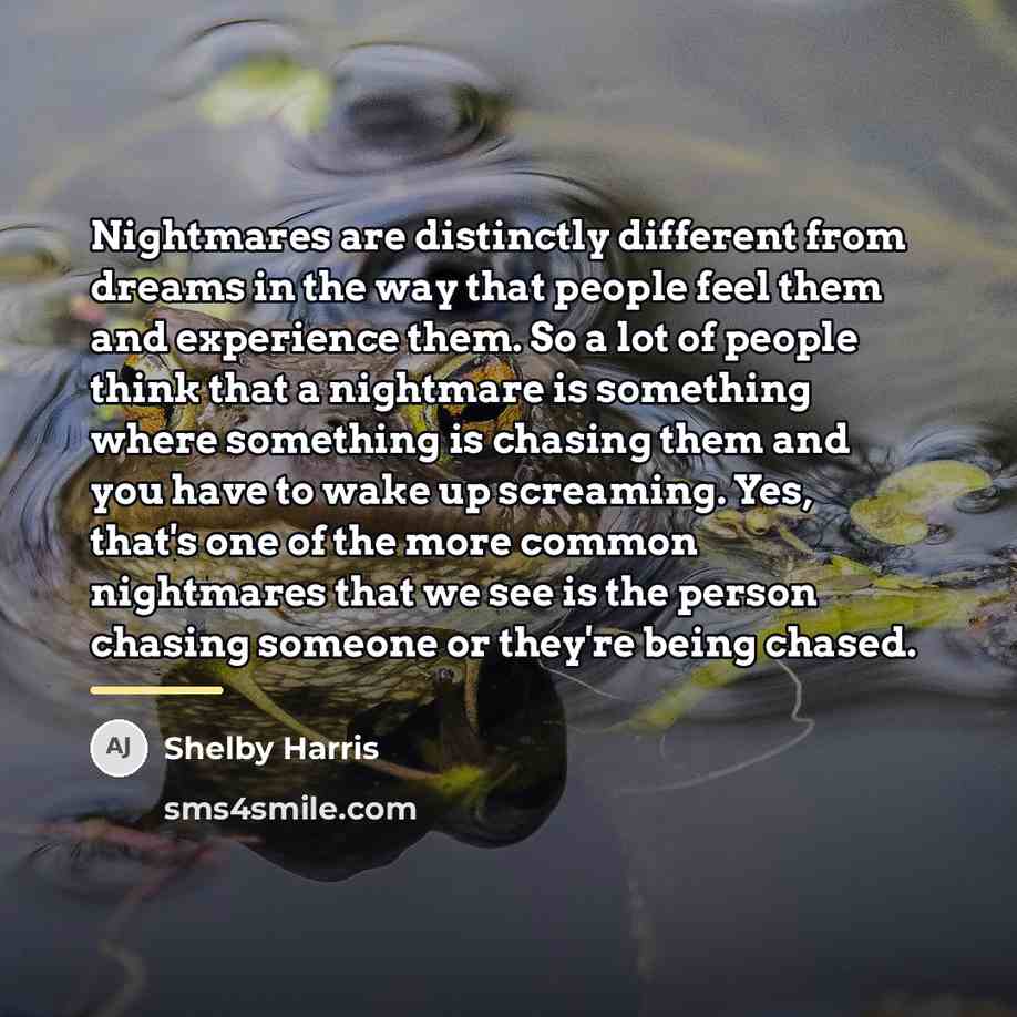 “Nightmares are distinctly different from dreams in the way that…” quote by Shelby Harris