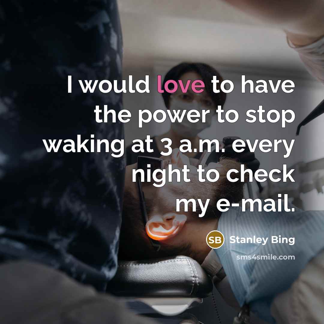 “I would love to have the power to stop waking…” quote by Stanley Bing