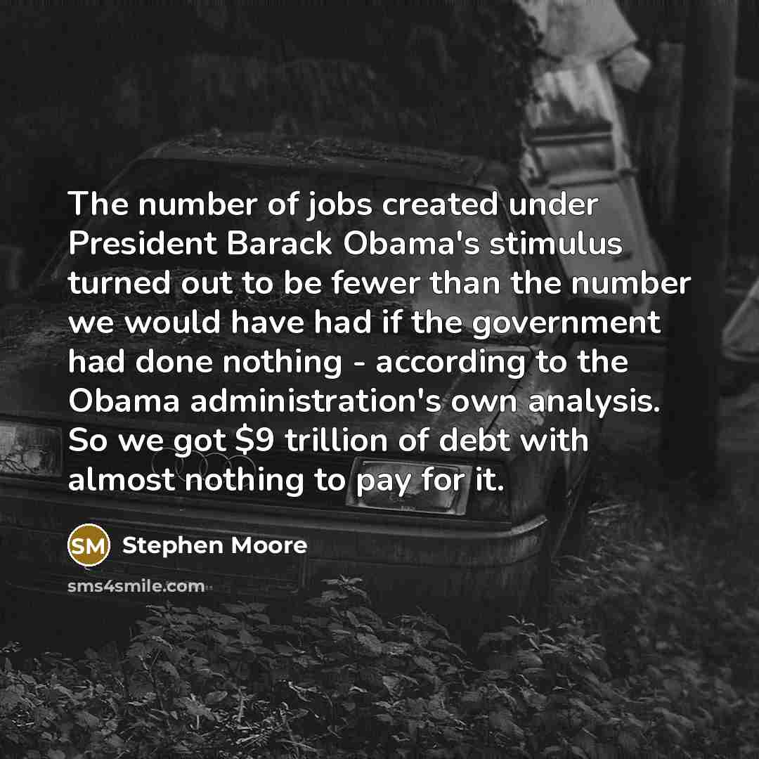 “The number of jobs created under President Barack Obama's stimulus…” quote by Stephen Moore