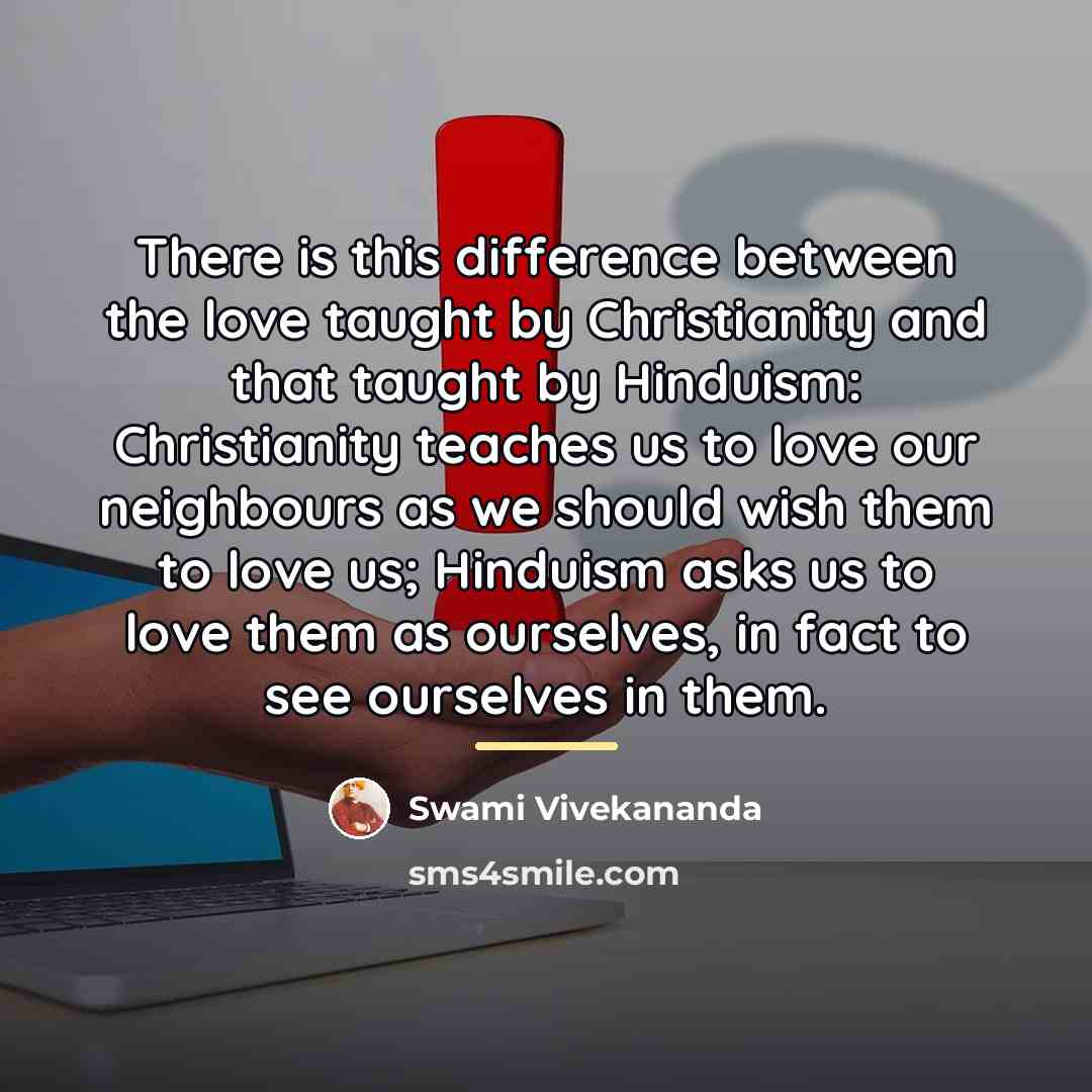 “There is this difference between the love taught by Christianity…” quote by Swami Vivekananda