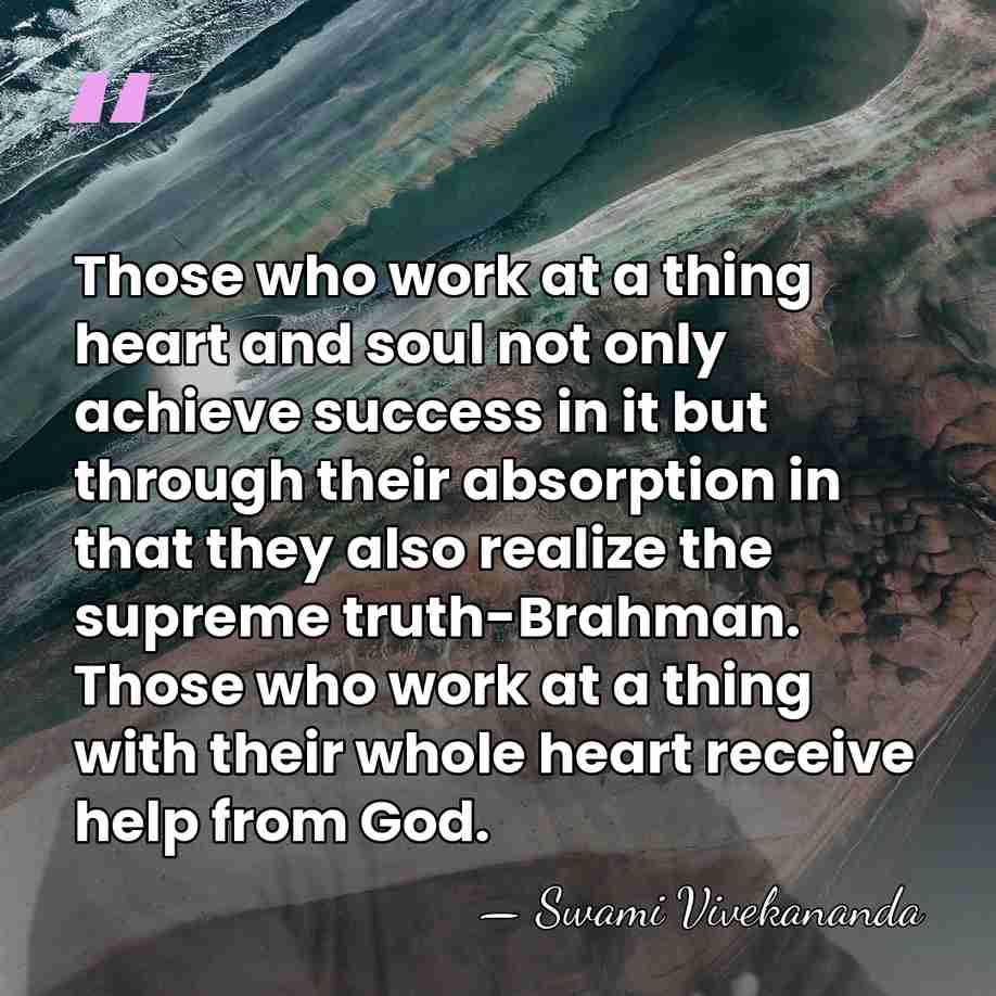 Those who work at a thing heart and soul not only achieve&hellip; - Swami Vivekananda