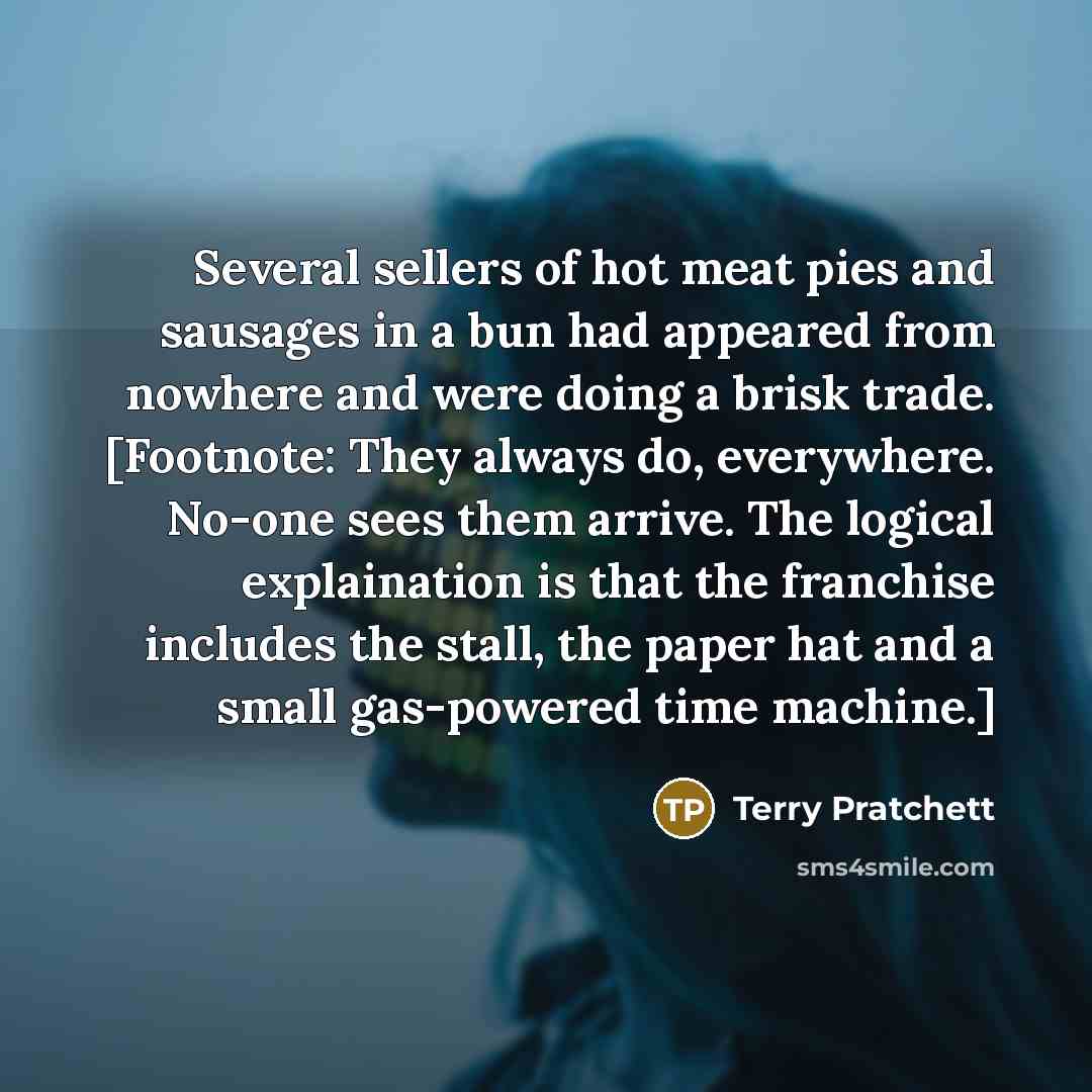 “Several sellers of hot meat pies and sausages in a…” quote by Terry Pratchett