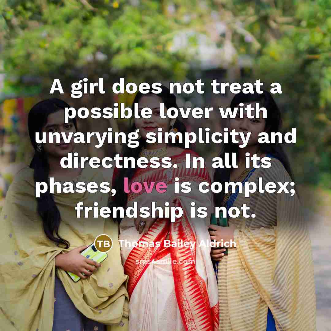 “A girl does not treat a possible lover with unvarying…” quote by Thomas Bailey Aldrich