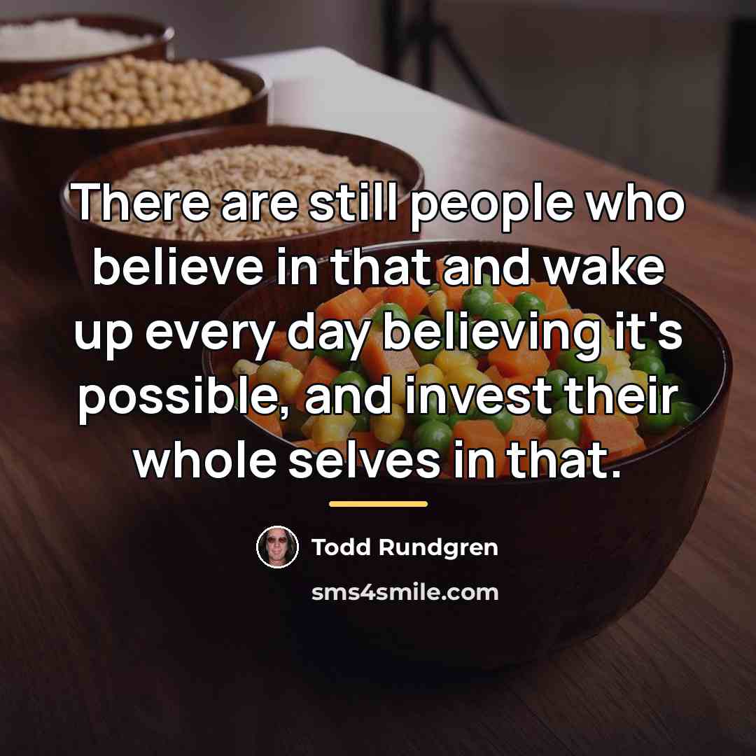 “There are still people who believe in that and wake…” quote by Todd Rundgren