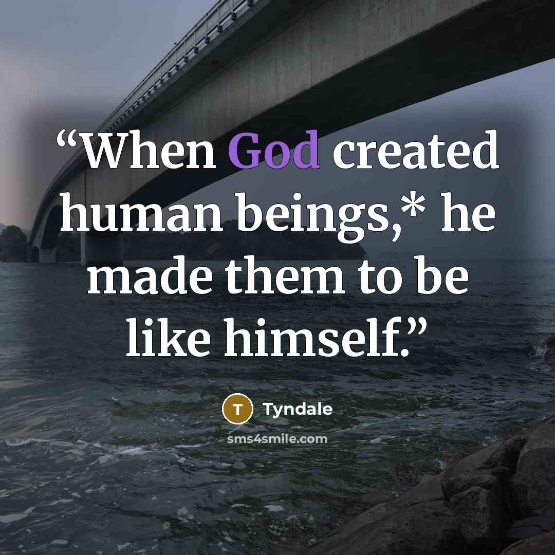 “When God created human beings,* he made them to be like himself.” quote by Tyndale