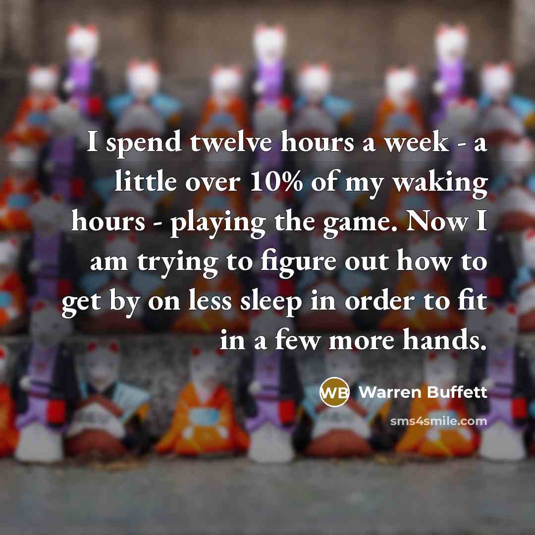 “I spend twelve hours a week - a little over…” quote by Warren Buffett