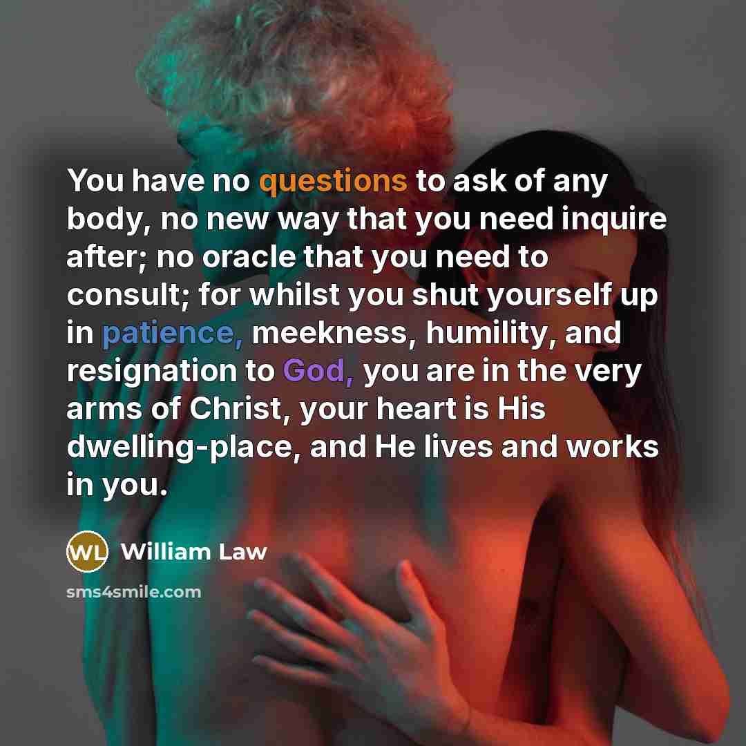 “You have no questions to ask of any body, no…” quote by William Law