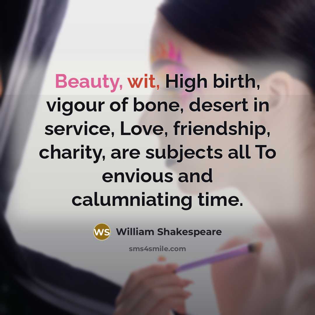 “Beauty, wit, High birth, vigour of bone, desert in service,…” quote by William Shakespeare
