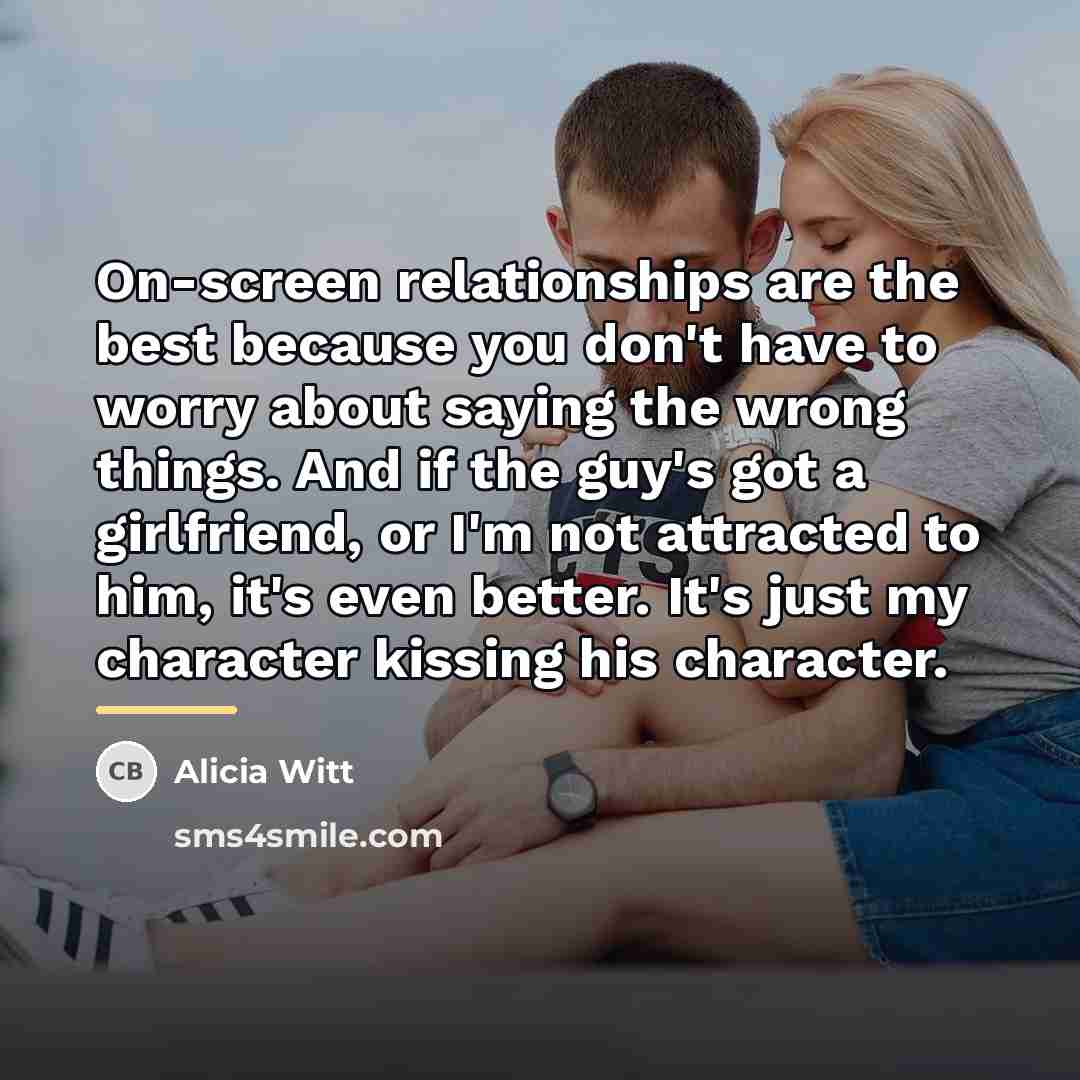“On-screen relationships are the best because you don't have to…” quote by Alicia Witt