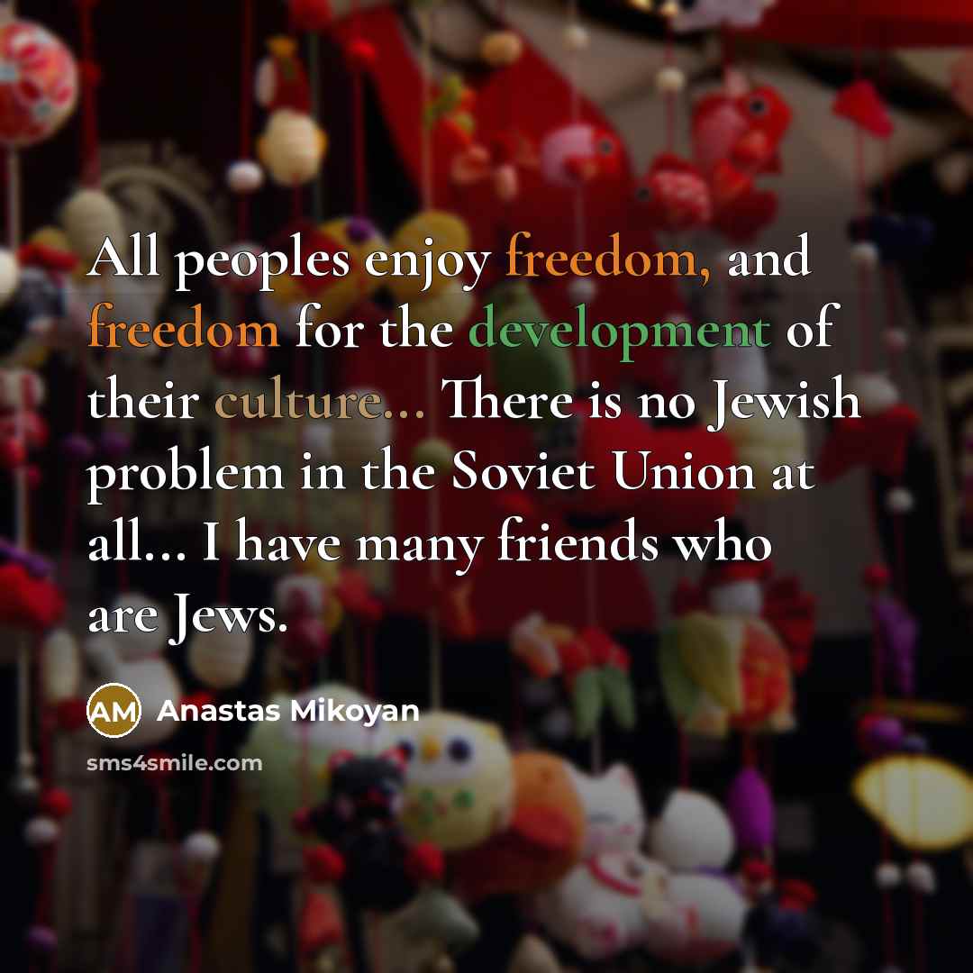“All peoples enjoy freedom, and freedom for the development of…” quote by Anastas Mikoyan
