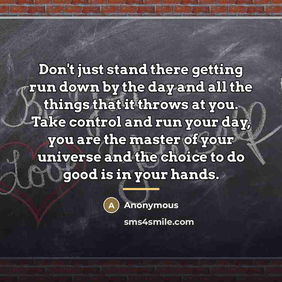 “Don't just stand there getting run down by the day…” quote by Anonymous