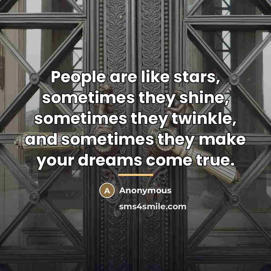 “People are like stars, sometimes they shine, sometimes they twinkle,…” quote by Anonymous