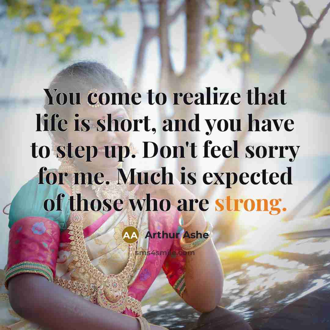 “You come to realize that life is short, and you…” quote by Arthur Ashe
