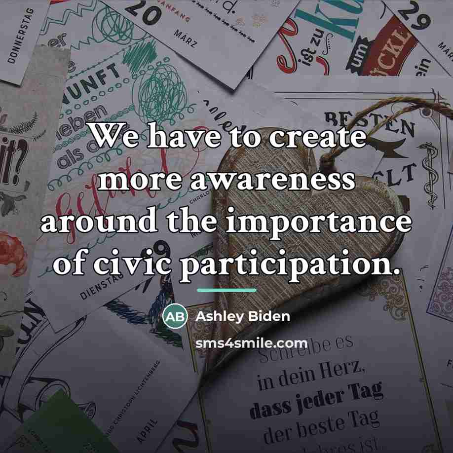 “We have to create more awareness around the importance of…” quote by Ashley Biden