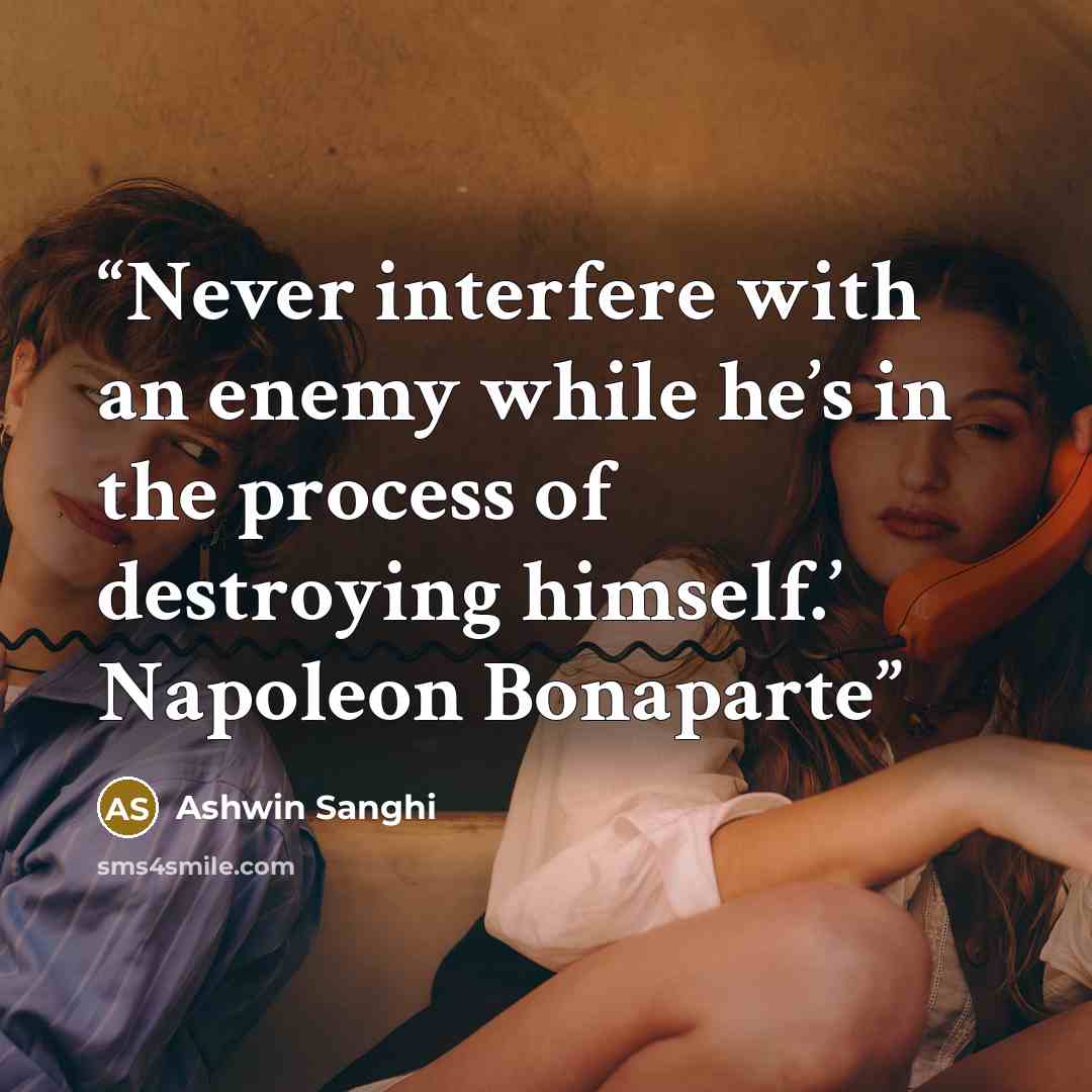 “Never interfere with an enemy while he’s in the process of destroying himself.’ Napoleon Bonaparte” quote by Ashwin Sanghi