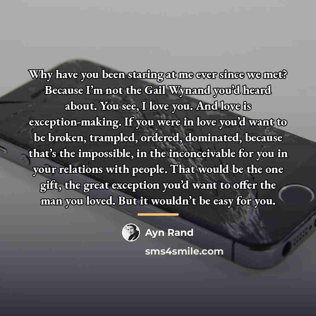 “Why have you been staring at me ever since we…” quote by Ayn Rand