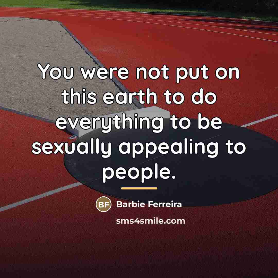 “You were not put on this earth to do everything…” quote by Barbie Ferreira