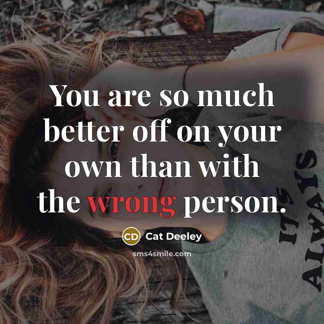“You are so much better off on your own than…” quote by Cat Deeley