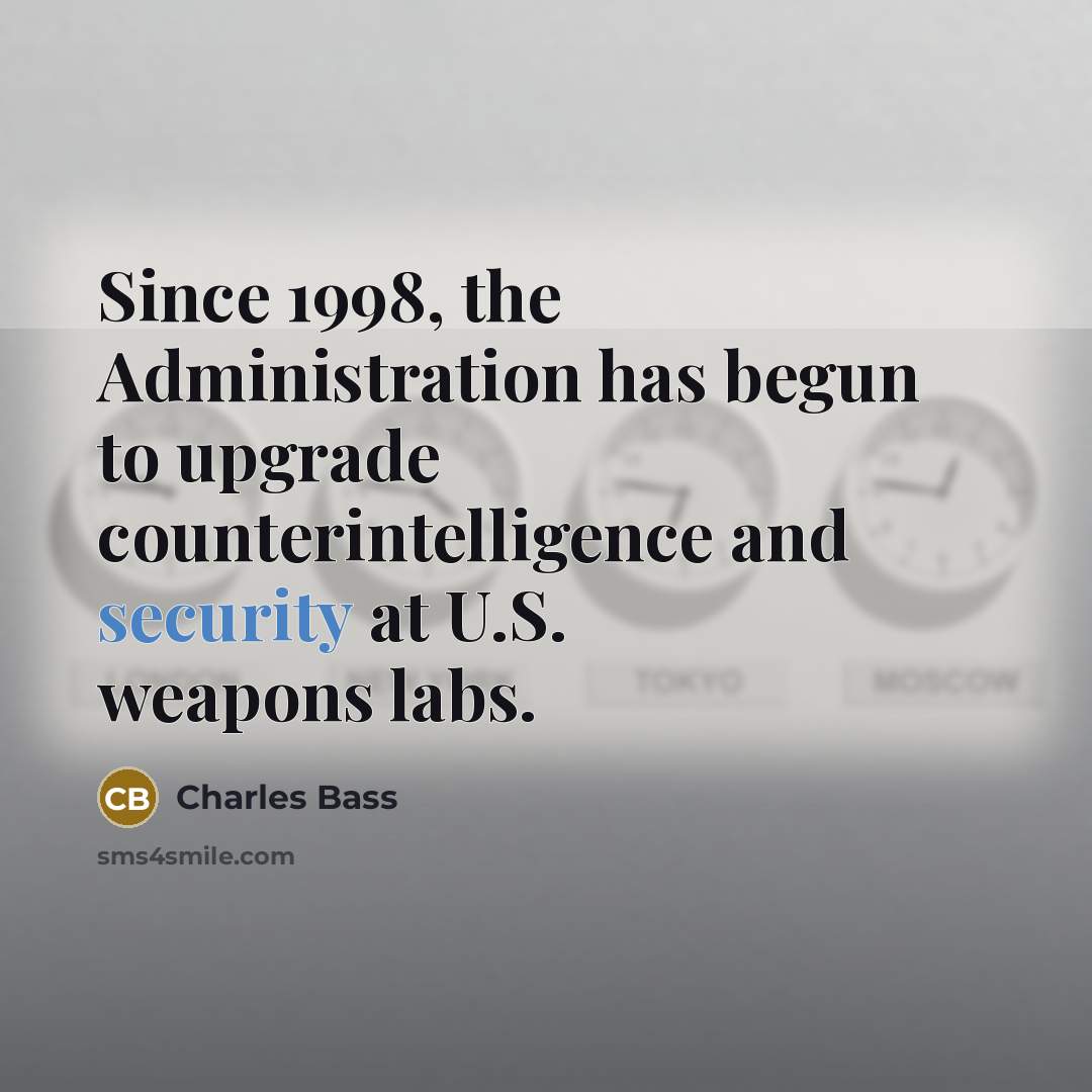 “Since 1998, the Administration has begun to upgrade counterintelligence and…” quote by Charles Bass