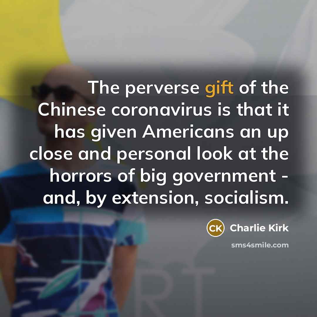 “The perverse gift of the Chinese coronavirus is that it…” quote by Charlie Kirk