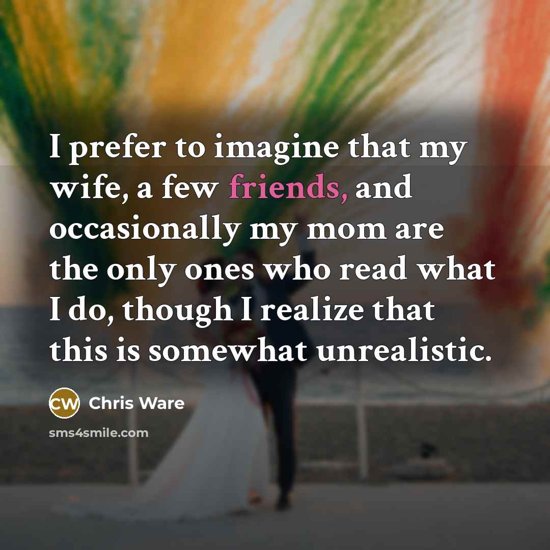 “I prefer to imagine that my wife, a few friends,…” quote by Chris Ware