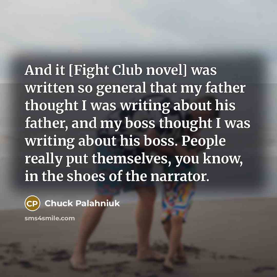 “And it [Fight Club novel] was written so general that…” quote by Chuck Palahniuk