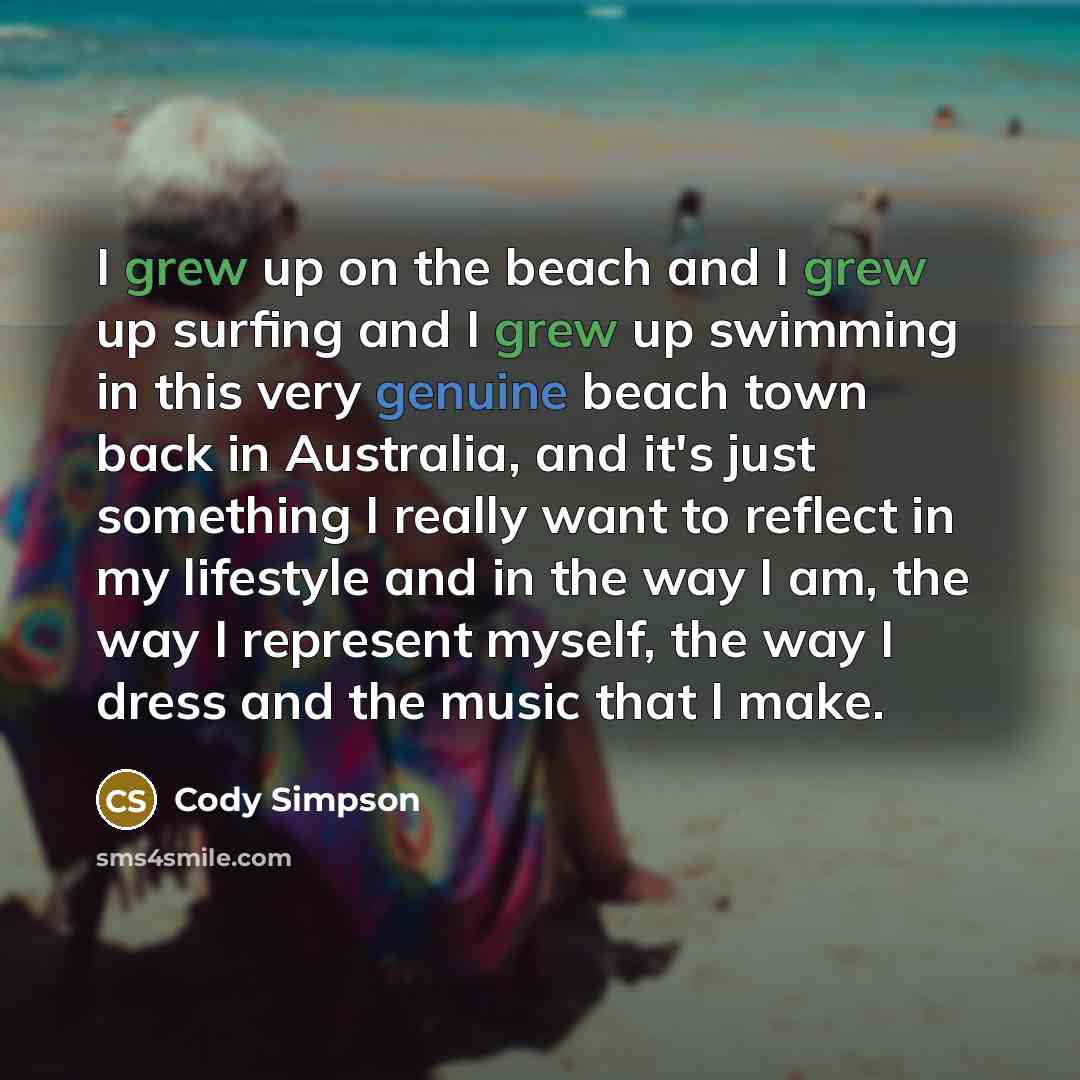 “I grew up on the beach and I grew up…” quote by Cody Simpson