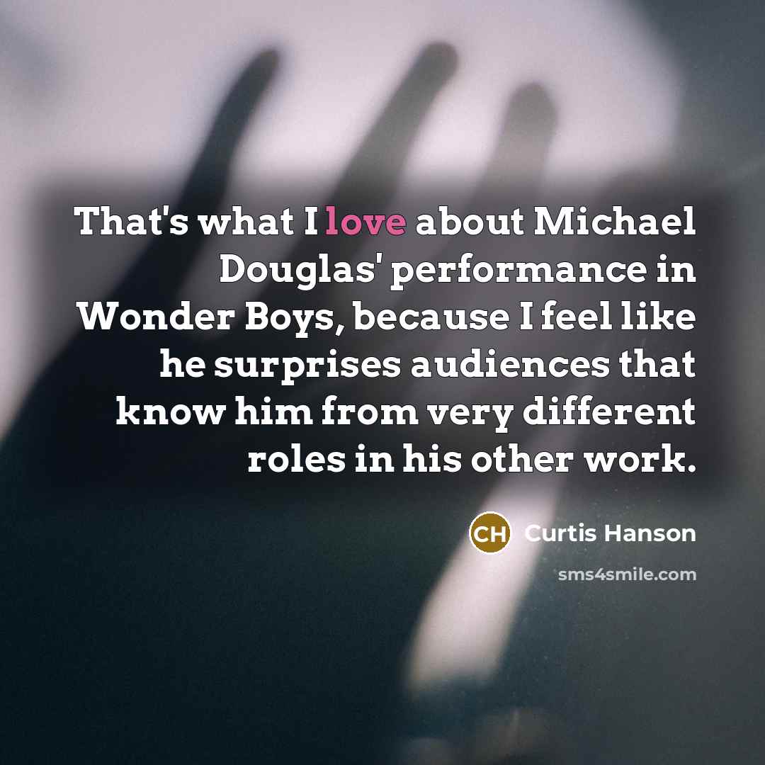 “That's what I love about Michael Douglas' performance in Wonder…” quote by Curtis Hanson