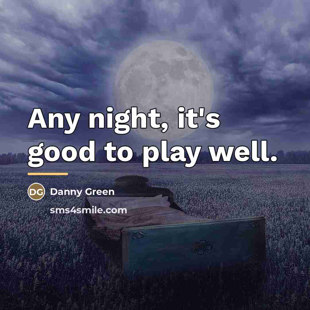 “Any night, it's good to play well.…” quote by Danny Green