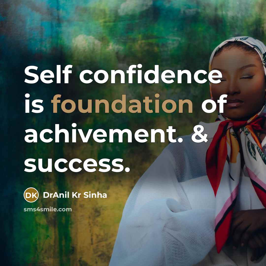 “Self confidence is foundation of achivement. & success.…” quote by DrAnil Kr Sinha