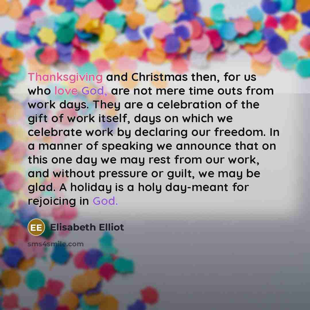 “Thanksgiving and Christmas then, for us who love God, are…” quote by Elisabeth Elliot