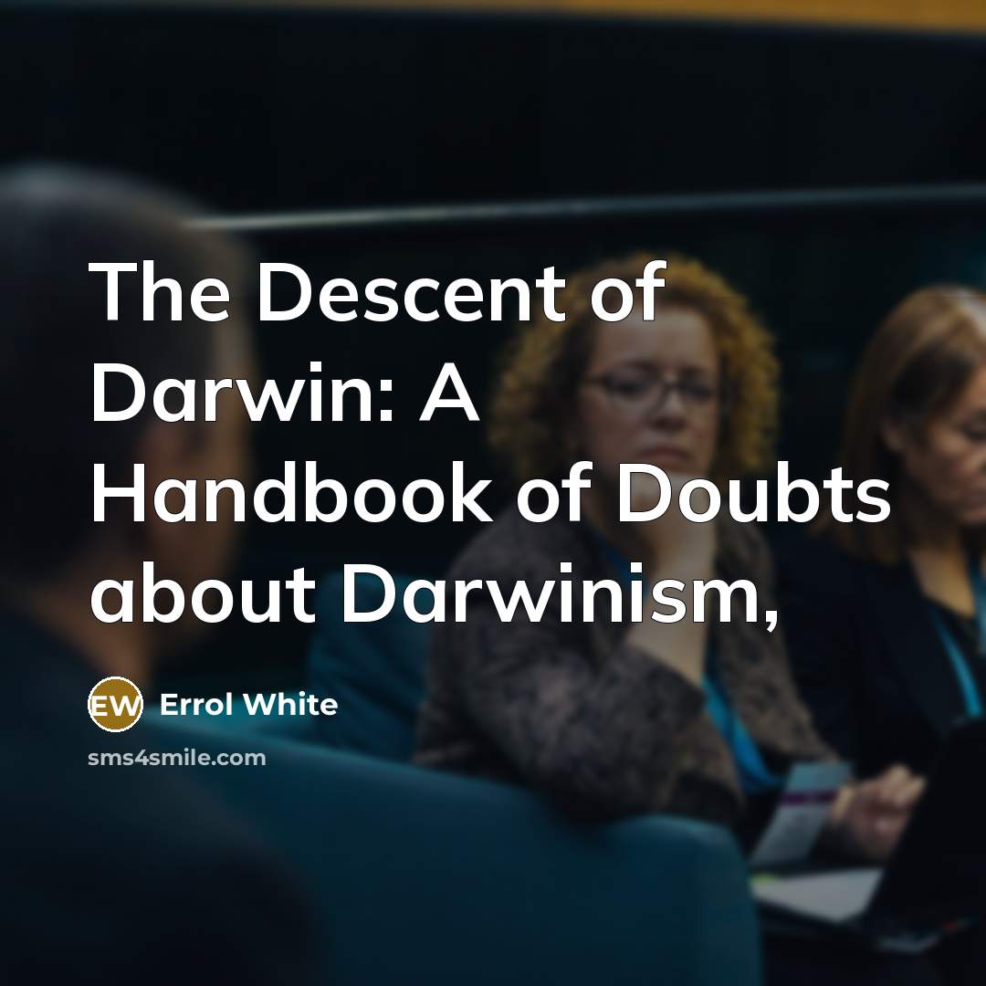 “The Descent of Darwin: A Handbook of Doubts about Darwinism,…” quote by Errol White