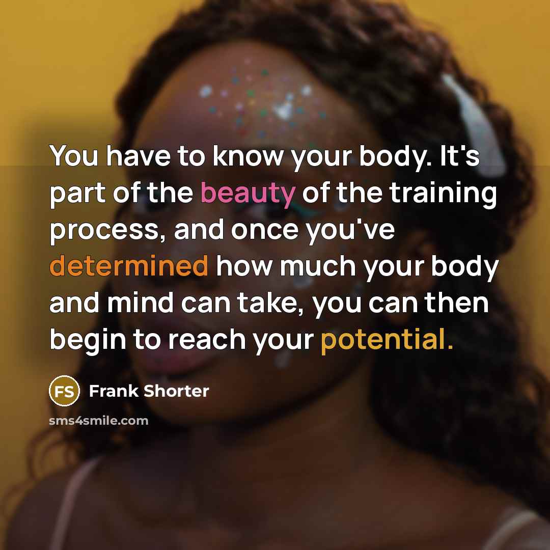 “You have to know your body. It's part of the…” quote by Frank Shorter