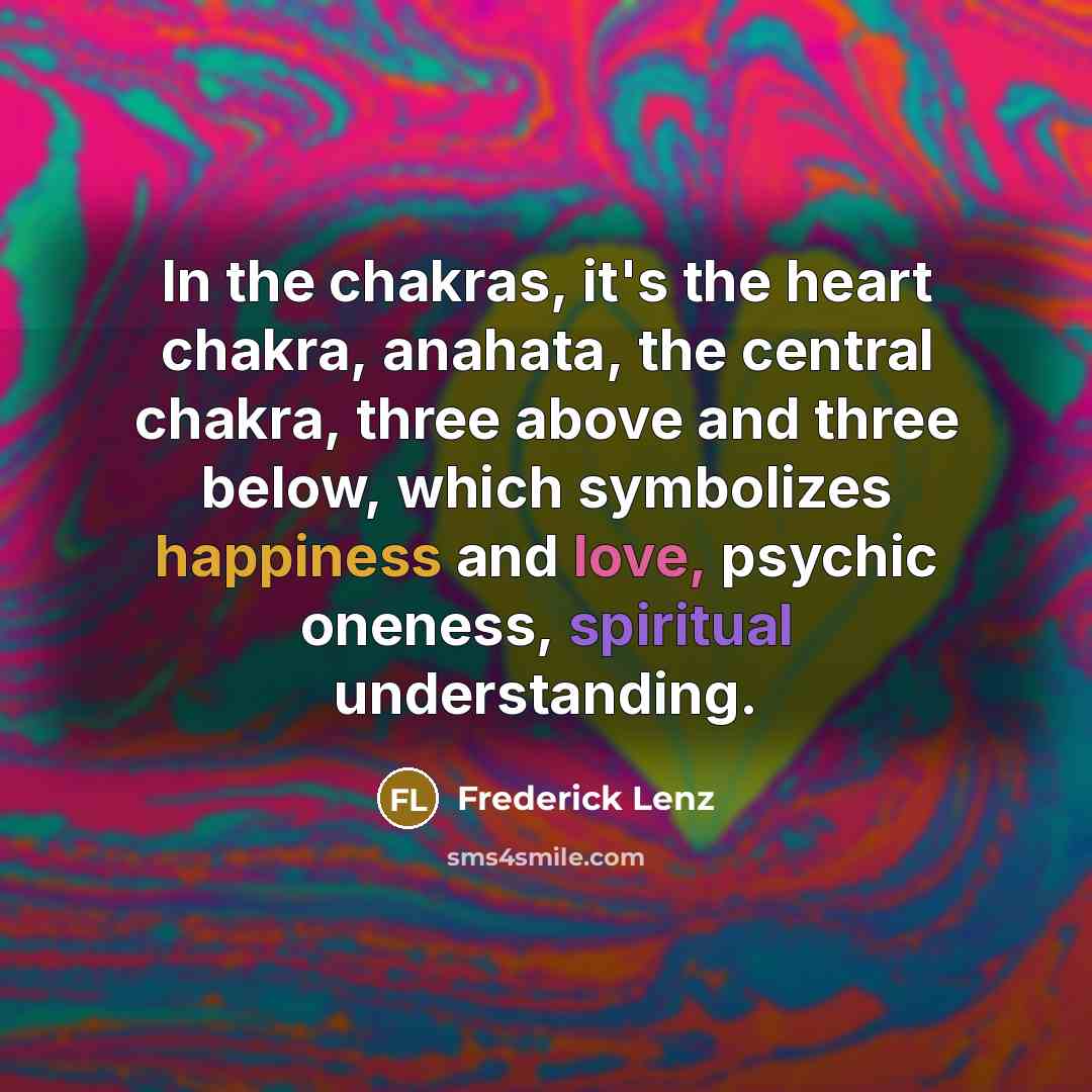 “In the chakras, it's the heart chakra, anahata, the central…” quote by Frederick Lenz