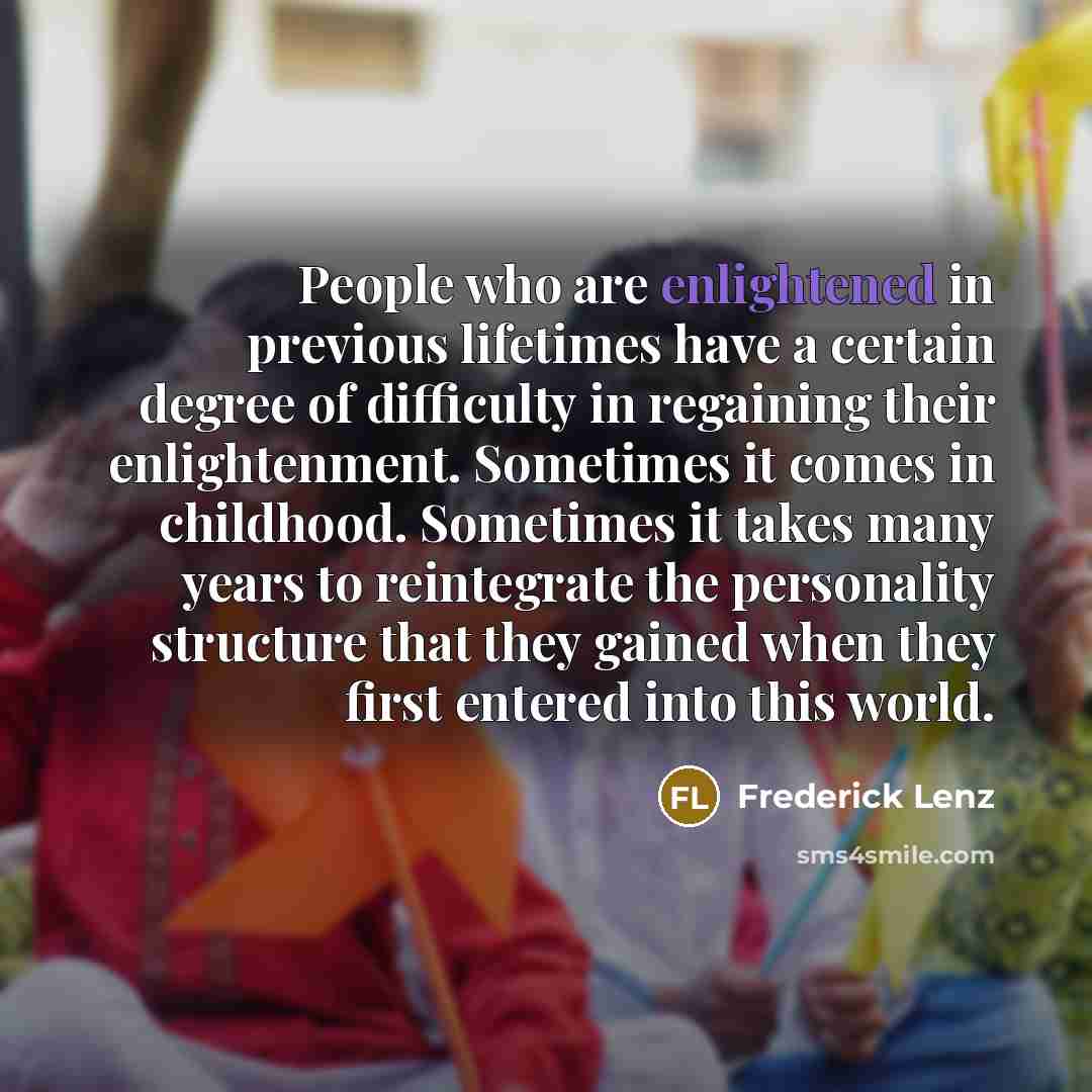 “People who are enlightened in previous lifetimes have a certain…” quote by Frederick Lenz