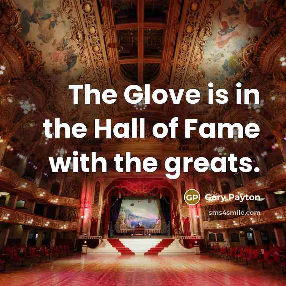 “The Glove is in the Hall of Fame with the…” quote by Gary Payton